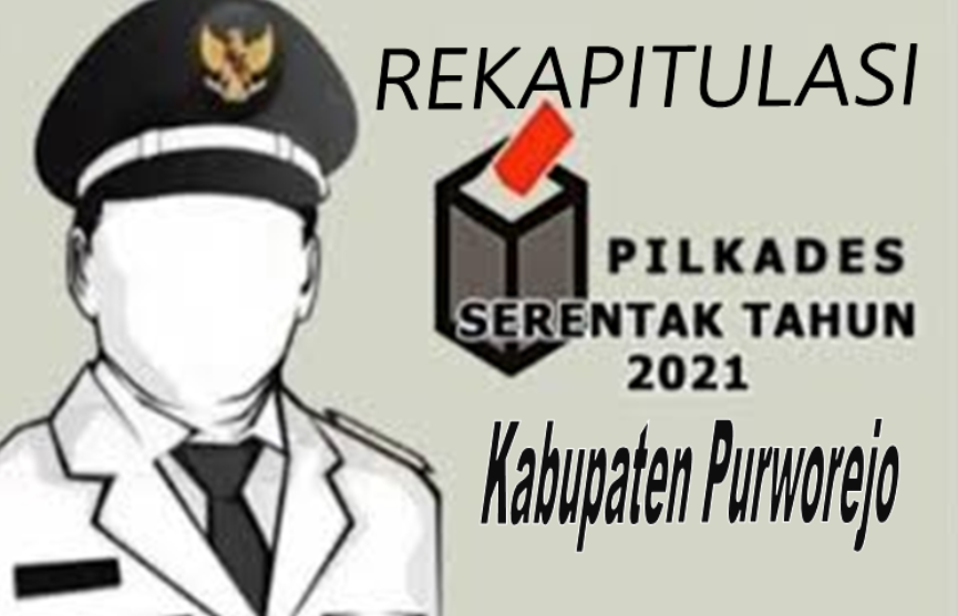 Rekapitulasi Pilkades Serentak Kabupaten Purworejo 2021